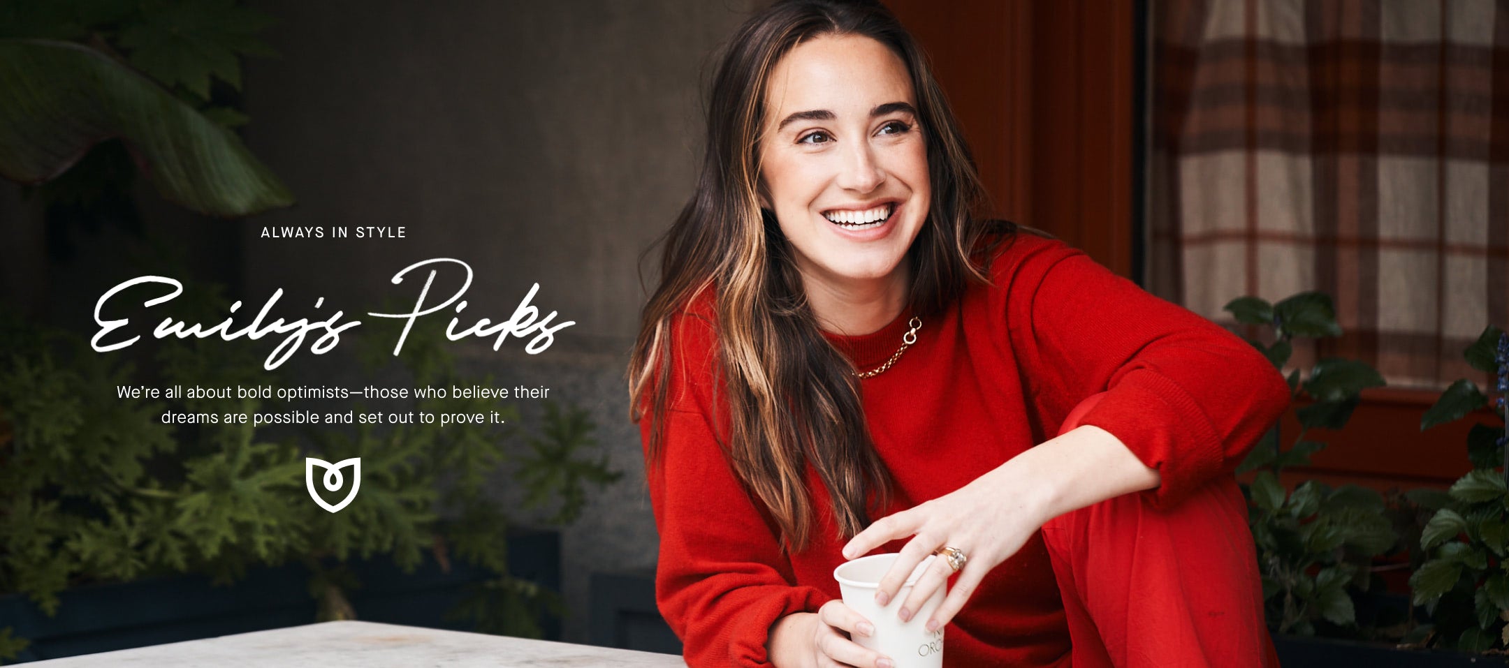 Shot of Emily with text, "We’re all about bold optimists—those who believe their dreams are possible and set out to prove it."