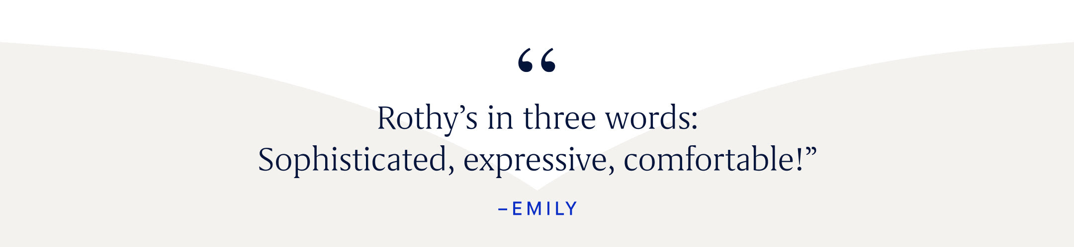 Text quote, "Rothy's in three words: Sophisticated, expressive, comfortable!"